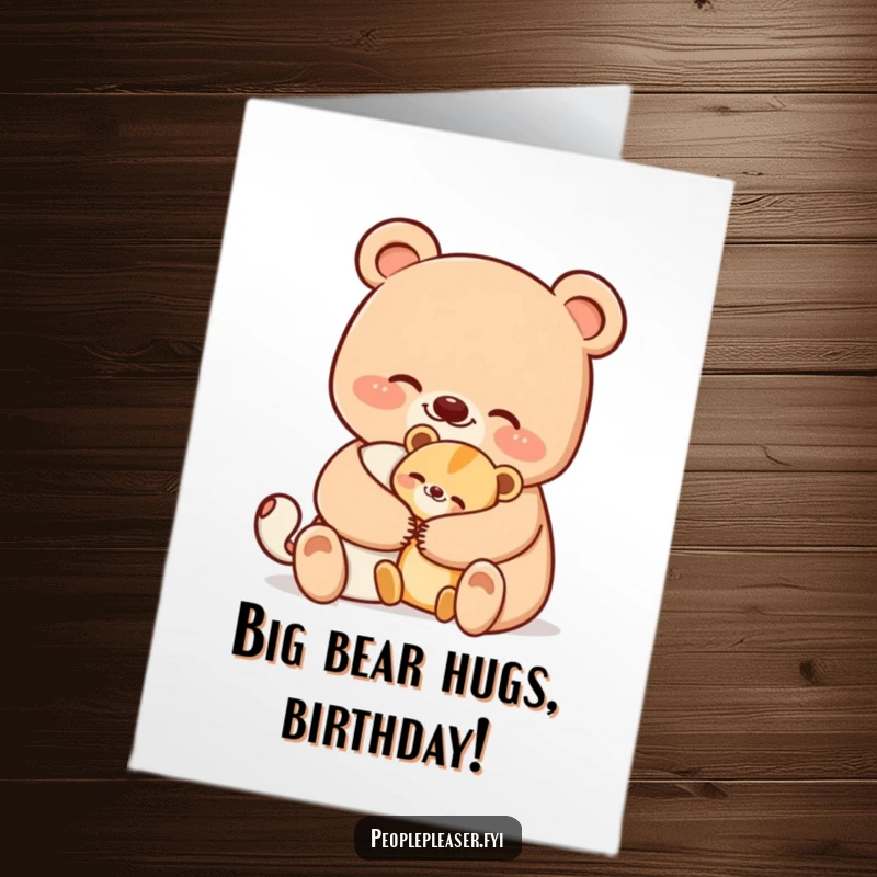 Funny Free Printable Birthday Card: Smiling bear gives a big, comforting hug to a smaller animal for a birthday.